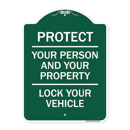 Signmission Protect Your Person & Your Property Lock Your Vehicle, Green & White Alum Sign, 18" H, GW-1824-23232 A-DES-GW-1824-23232